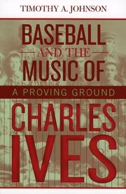 Cover of: Baseball and the Music of Charles Ives by Timothy A. Johnson