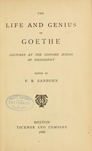 Cover of: The life and genius of Goethe: lectures at the Concord school of philosophy