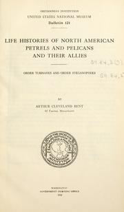 Cover of: Life histories of North American petrels and pelicans and their allies: order Tubinares and order Steganopodes