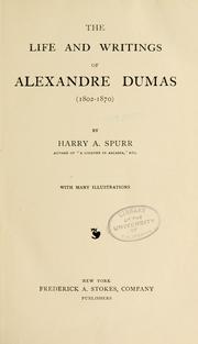 The Life and Writings of Alexandre Dumas (1802-1870 by Harry A. Spurr