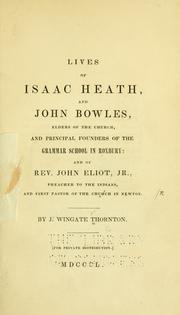 Cover of: Lives of Isaac Heath, and John Bowles, elders of the church, and principal founders of the grammar school in Roxbury