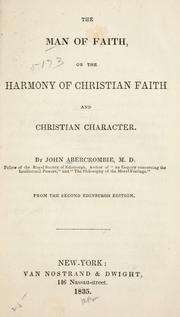 Cover of: The man of faith: or the harmony of Christian faith and Christian character