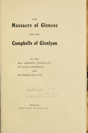 Cover of: The massacre of Glencoe and the Campbells of Glenlyon by George Gilfillan