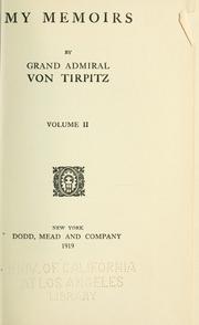 My memoirs by Alfred von Tirpitz, Alfred Von Tirpitz, Alfred P. Von Tirpitz