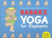 Cover of: Babar's yoga for elephants by Laurent de Brunhoff