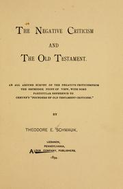 Cover of: The negative criticism and the Old Testament: an all around survey of the negative criticism from the orthodox point of view : with some particular reference to Cheyne's "Founders of Old Testament criticism".