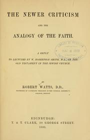 Cover of: newer criticism and the analogy of the faith: a reply to lectures by W. Robertson Smith on the Old Testament in the Jewish Church ...