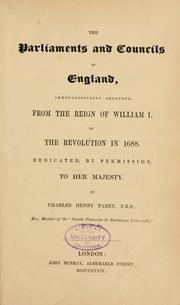 Cover of: The Parliament and Councils of England, chronologically arranged: from the reign of William I. to the Revolution in 1688 : dedicated, by permission, to Her Majesty.