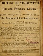 Cover of: Protestors vindicated, or, A just and necessary defence of protesting against the withdrawal from the national Church of Scotland |