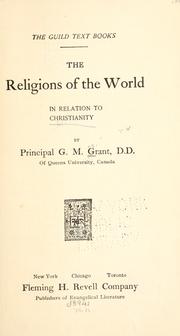 Cover of: The religions of the world in relation to Christianity by George Monro Grant