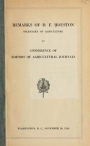 Cover of: Remarks of D. F. Houston, secretary of agriculture, at Conference of editors of agricultural journals: Washington, D. C., November 20, 1918.