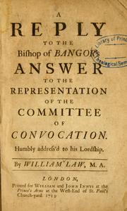 Cover of: A Reply to the Bishop of Bangor's answer to the representation of the committee of convocation: humbly address'd to his Lordship.