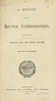 Cover of: A report of the Record Commissioners, containing the Roxbury land and church records. by Boston (Mass.). Registry Dept.
