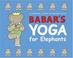 Cover of: Babar's Yoga for Elephants