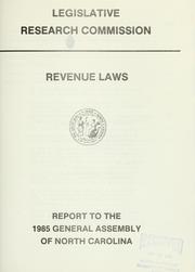 Cover of: Revenue laws: report to the 1985 General Assembly of North Carolina