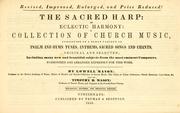 Cover of: Sacred harp, or, Eclectic harmony: a collection of church music, consisting of a great variety of Psalm and hymn tunes, anthems, sacred songs and chants, original and selected ; including many new and beautiful subjects from the most eminent composers ; harmonized and arranged expressly for this work