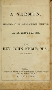 Cover of: A sermon, preached at St Paul's church, Brighton: on St. Luke's day, 1858