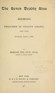 Cover of: The seven deadly sins: sermons preached in Trinity Chapel, New York, during Lent, 1888