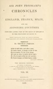 Cover of: Sir John Froissart's chronicles of England, France, Spain, and the adjoining countries: from the latter part of the reign of Edward II. to the coronation of Henry IV.