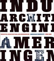Cover of: Industry, Architecture, and Engineering: American Ingenuity 1750-1950