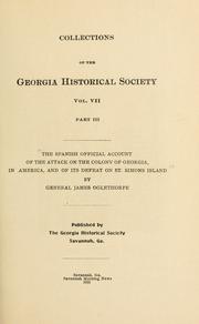 The Spanish official account of the attack on the colony of Georgia, in America, and of its defeat on St. Simons Island by General James Oglethorpe by Georgia Historical Society.
