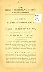 Cover of: Speech of Hon. Andrew Jackson Hamilton, of Texas, late representative of Texas, in the 36th Congress, on the condition of the South under rebel rule