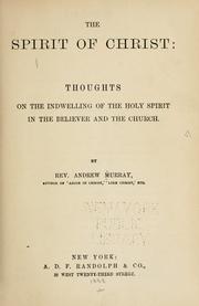 Cover of: The Spirit of Christ: thoughts on the indwelling of the Holy Spirit in the believer and the church.