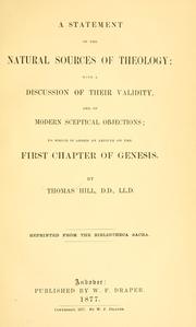 Cover of: A statement of the natural sources of theology: with a discussion of their validity, and of modern sceptical objections; to which is added an article on the first chapter of Genesis.