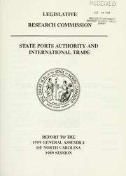 Cover of: State Ports Authority and international trade: report to the 1989 General Assembly of North Carolina, 1989 session