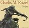 Cover of: Charles M. Russell, sculptor