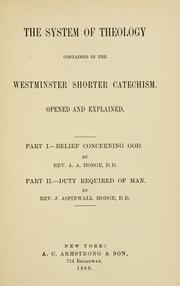 Cover of: The system of theology contained in the Westminster shorter catechism opened and explained.