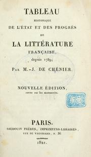 Cover of: Tableau historique de l'état et des progrès de la littérature française, depuis 1789: par M.J. De Chénier.