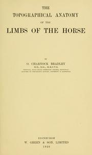 Cover of: The topographical anatomy of the limbs of the horse by O. Charnock Bradley