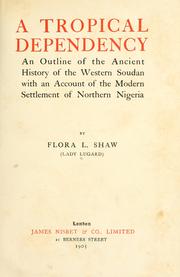 Cover of: A tropical dependency: an outline of the ancient history of the western Sudan with an account of the modern settlement of northern Nigeria