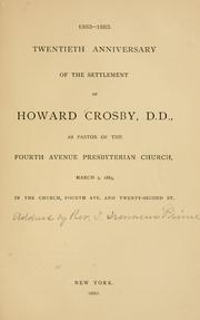 Cover of: Twentieth anniversary of the settlement of Howard Crosby, D.D., as pastor of the Fourth Avenue Presbyterian Church, March 5, 1883 ...