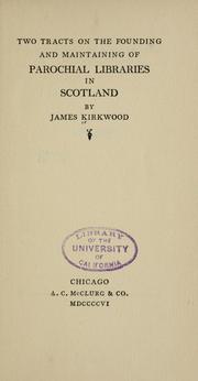 Cover of: Two tracts on the founding and maintaining of parochial libraries in Scotland by Kirkwood, James