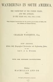 Cover of: Wanderings in South America, the north-west of the United States and the Antilles in the years 1812, 1816, 1820 & 1824: with original instructions for the perfect preservation of birds, etc. for cabinets of natural history