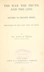 Cover of: The way, the truth, and the life: lectures to educated Hindus, delivered on his late visit to India