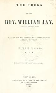 Cover of: The works of the Rev. William Jay, of Argyle chapel, Bath.