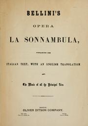 Cover of: Bellini's opera, La sonnambula: containing the Italian text, with an English translation, and the music of all the principal airs.