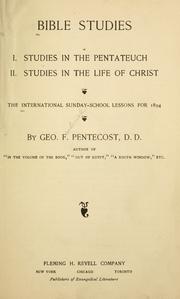 Cover of: Bible studies: I. studies in the Pentateuch, II. studies in the life of Christ,  the international Sunday-school lessons for 1894