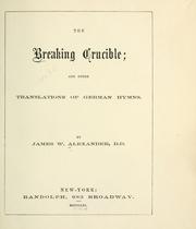 Cover of: The breaking crucible: and other translations of German hymns