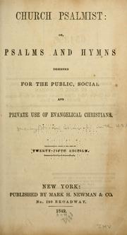 Cover of: Church psalmist; or Psalms and hymns designed for the public, social and private use of evangelical Christians.: [Together with: The confession of faith of the Presbyterian Church in the United States of America]