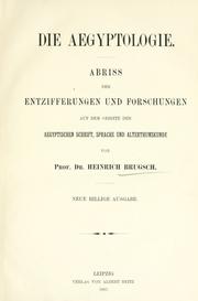 Cover of: Die Aegyptologie.: Abriss der Entzifferungen und Forschungen auf dem Gebiete der aegyptischen Schrift, Sprache und Alterthumskunde.