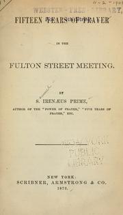 Cover of: Fifteen years of prayer in the Fulton Street meeting by Samuel Irenæus Prime