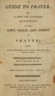 Cover of: A guide to prayer: or, A free and rational account of the gift, grace, and spirit of prayer; with plain directions how every Christian may attain them