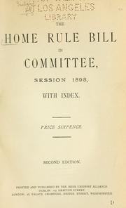 Cover of: The Home rule bill in committee, session, 1893. by Irish Unionist Alliance.