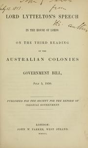 Cover of: Lord Lyttelton's speech in the House of Lords on the third reading of the Australian colonies government bill, July 5, 1850.