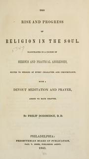 Cover of: The rise and progress of religion in the soul.: Illustrated in a course of serious and practical addresses, suited to persons of every character and circumstance. With a devout meditation and prayer, added to each chapter.