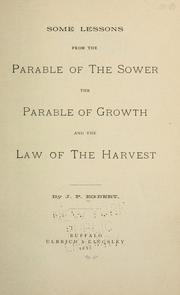 Cover of: Some lessons from the parable of the sower: the parabel of growth, and the law of the harvest.